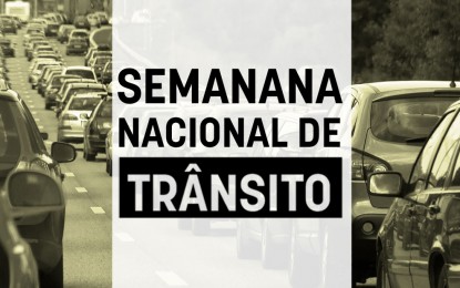 COMEÇA A SEMANA NACIONAL DE TRÂNSITO “MINHA ESCOLHA FAZ A DIFERENÇA NO TRÂNSITO”