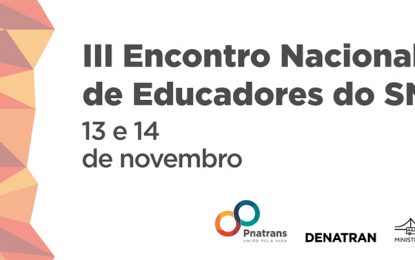 Desafios do Pnatrans em debate no III Encontro Nacional de Educadores de Trânsito