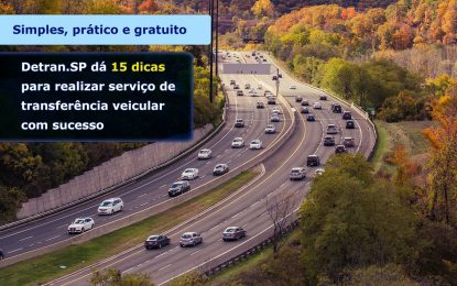 DETRAN.SP DÁ 15 DICAS PARA REALIZAR SERVIÇO DE TRANSFERÊNCIA VEICULAR COM SUCESSO